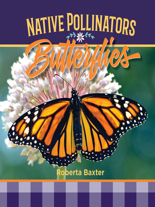 Title details for Butterflies: Native Pollinators by Roberta Baxter - Available